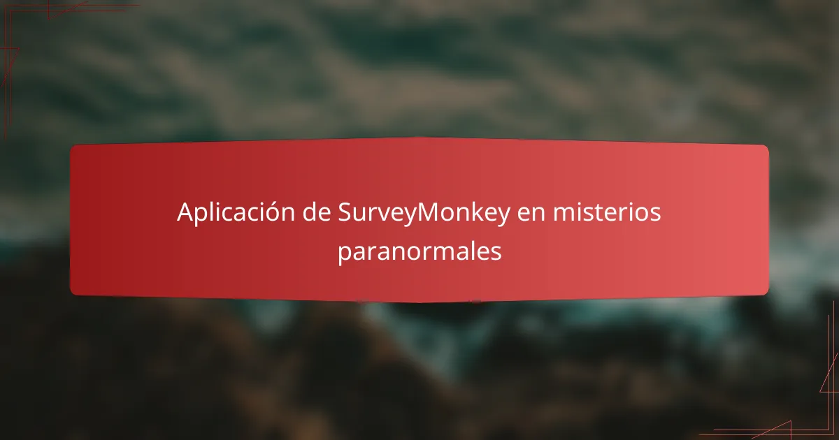 Aplicación de SurveyMonkey en misterios paranormales