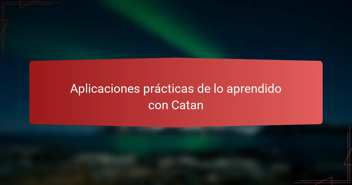 Aplicaciones prácticas de lo aprendido con Catan