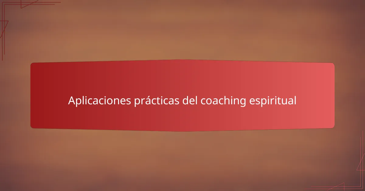 Aplicaciones prácticas del coaching espiritual