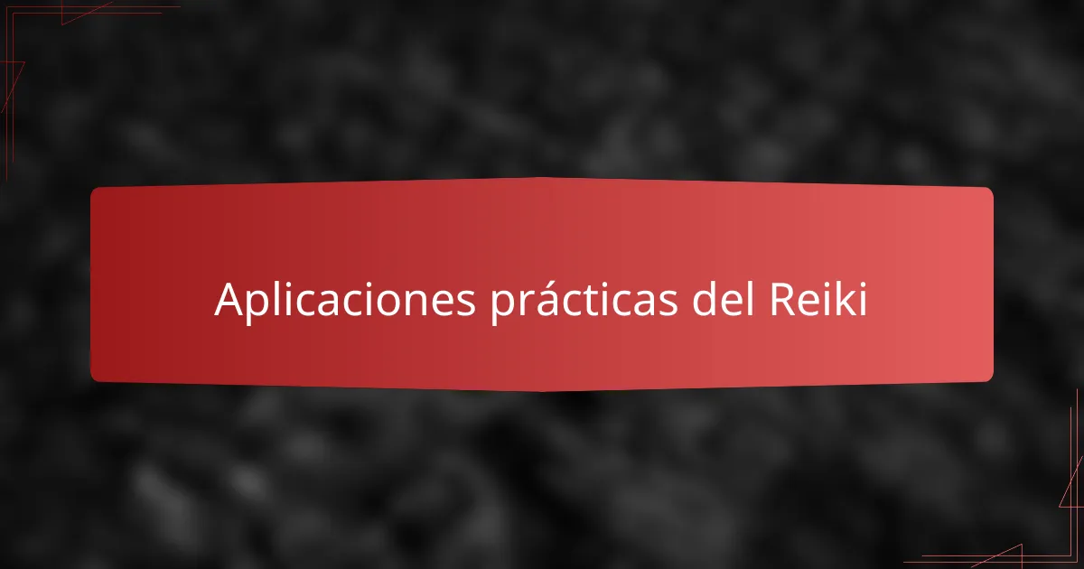 Aplicaciones prácticas del Reiki