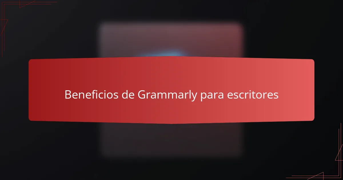 Beneficios de Grammarly para escritores