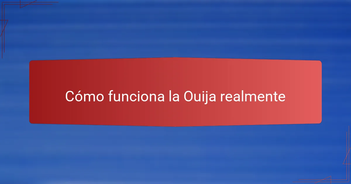 Cómo funciona la Ouija realmente