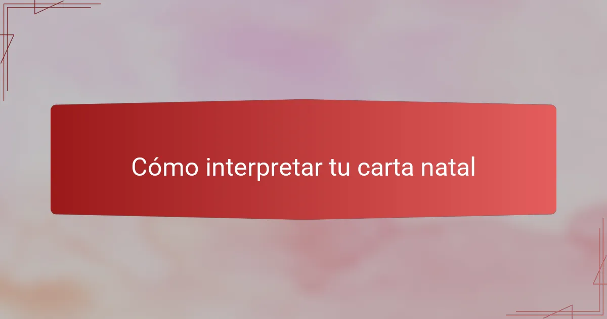Cómo interpretar tu carta natal