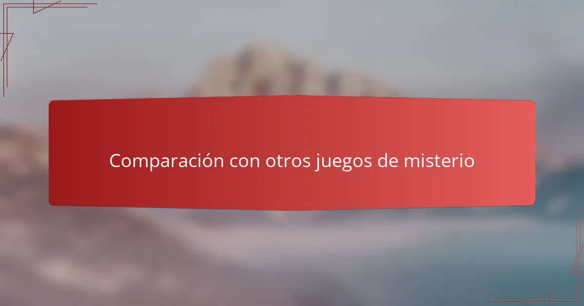 Comparación con otros juegos de misterio