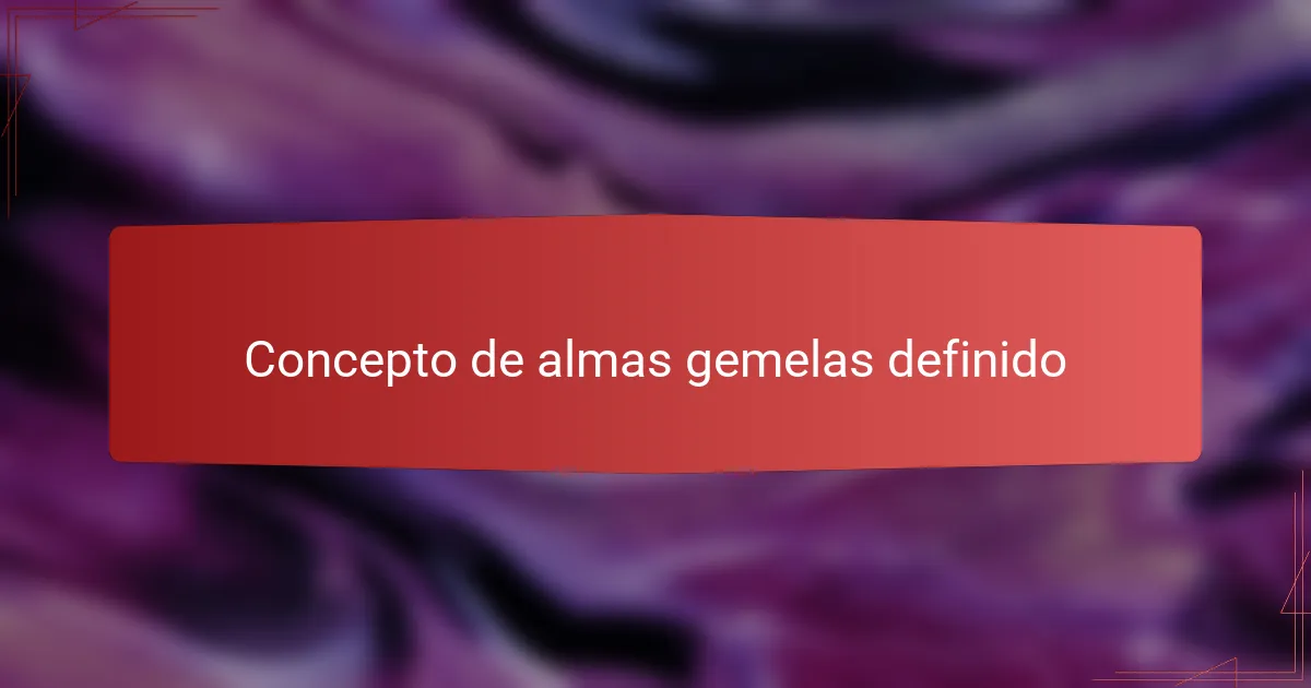 Esto es cómo entendí el concepto de almas gemelas