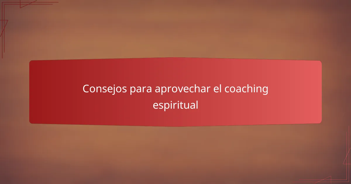 Consejos para aprovechar el coaching espiritual
