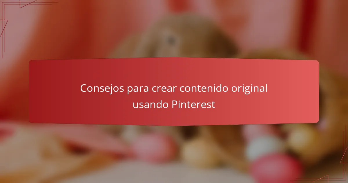 Consejos para crear contenido original usando Pinterest