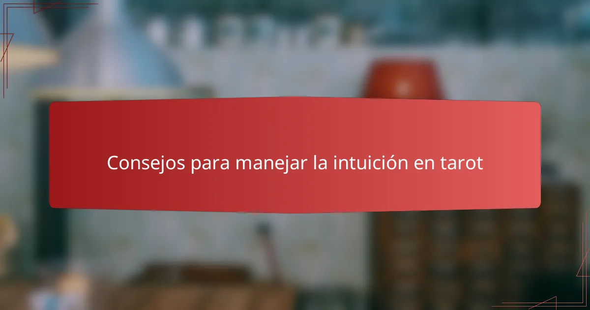 Consejos para manejar la intuición en tarot