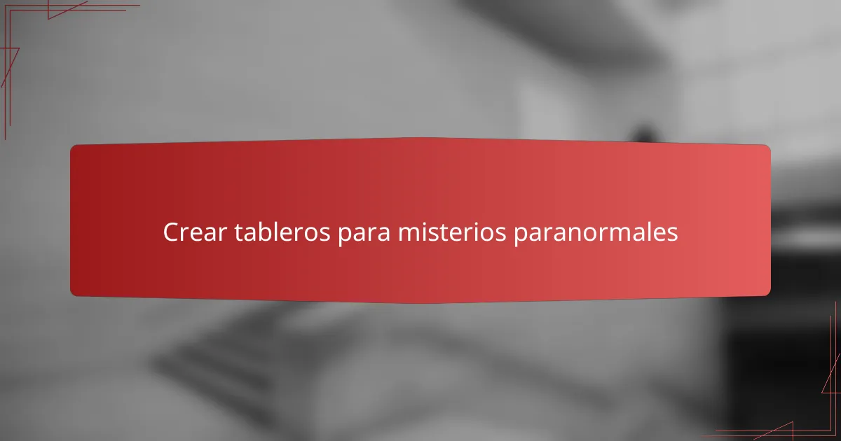Crear tableros para misterios paranormales