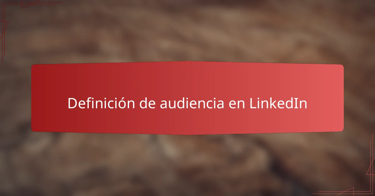 Definición de audiencia en LinkedIn
