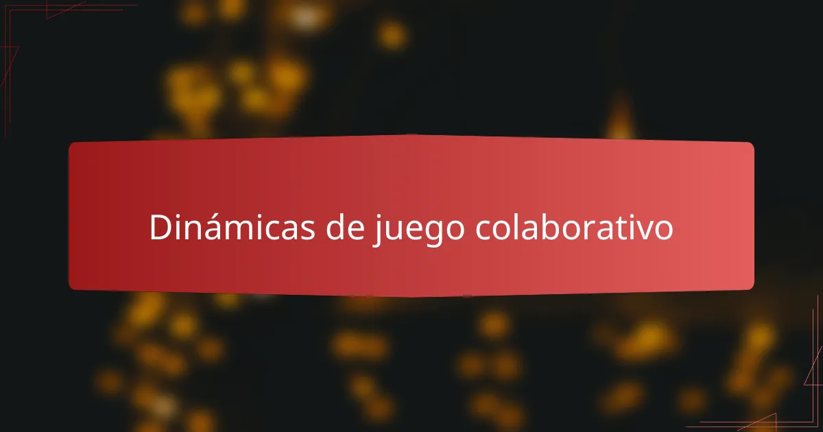 Dinámicas de juego colaborativo