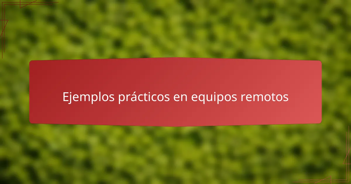 Ejemplos prácticos en equipos remotos