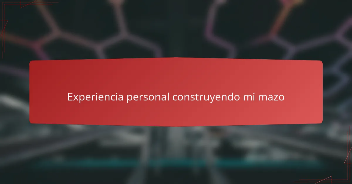Experiencia personal construyendo mi mazo