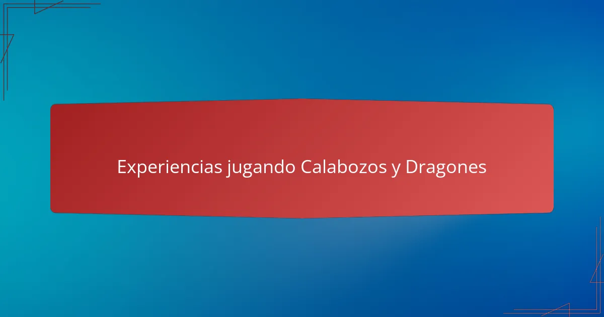 Experiencias jugando Calabozos y Dragones