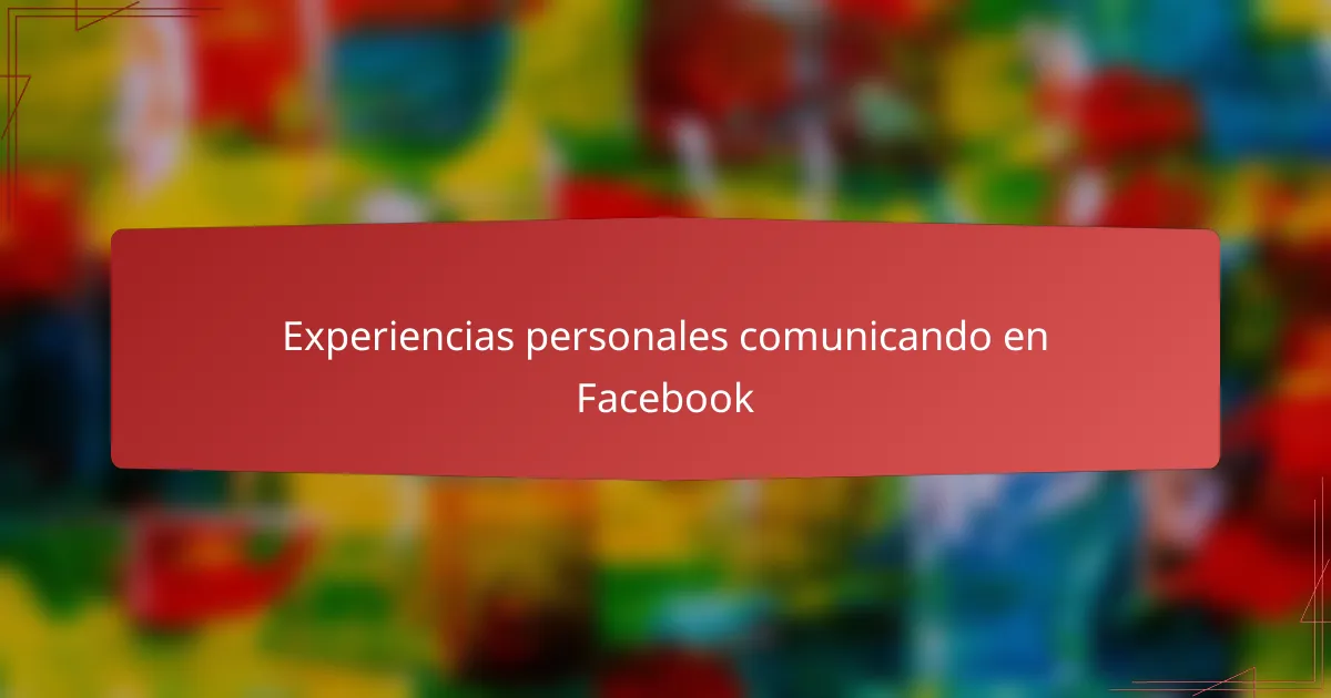 Experiencias personales comunicando en Facebook