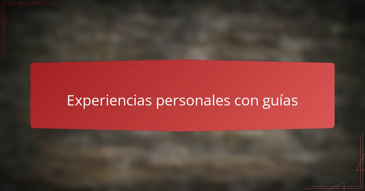 Experiencias personales con guías