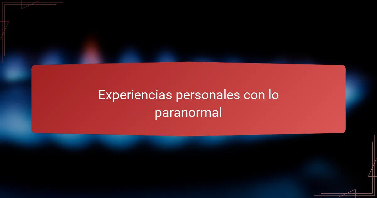 Experiencias personales con lo paranormal