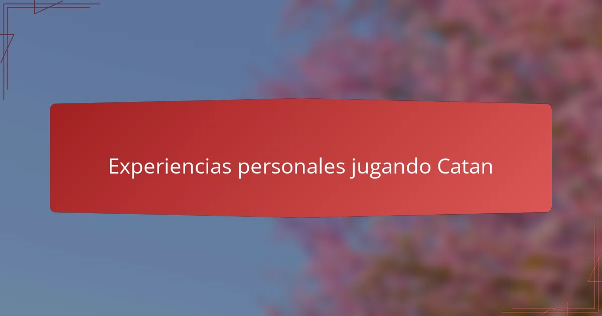 Experiencias personales jugando Catan