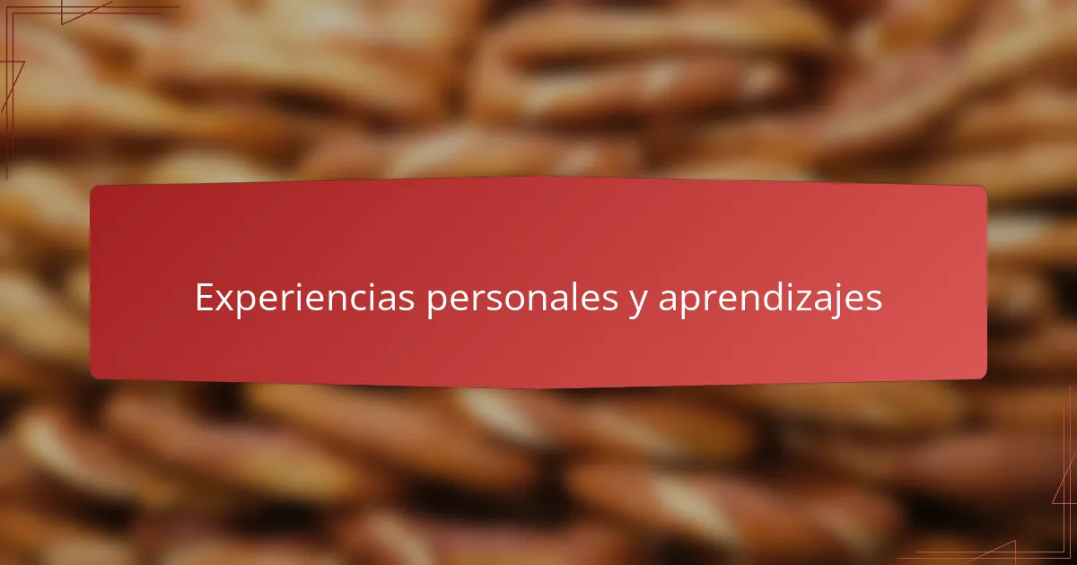 Experiencias personales y aprendizajes