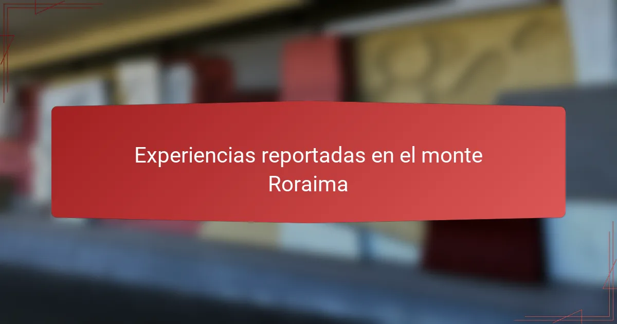 Experiencias reportadas en el monte Roraima