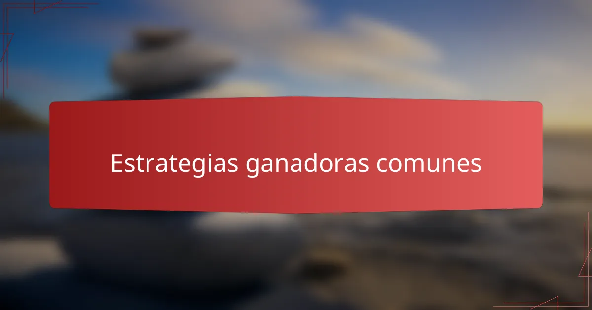 Estrategias ganadoras comunes