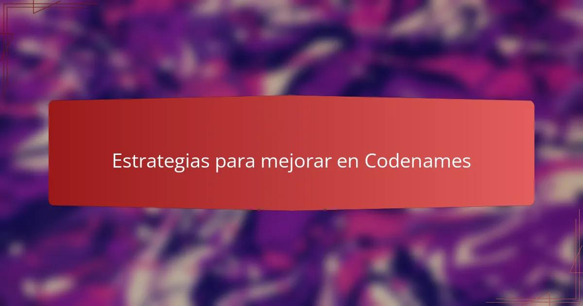 Estrategias para mejorar en Codenames