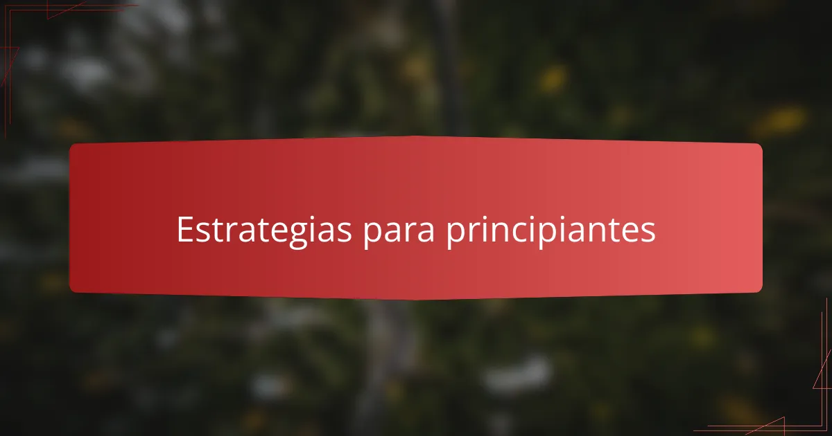 Estrategias para principiantes