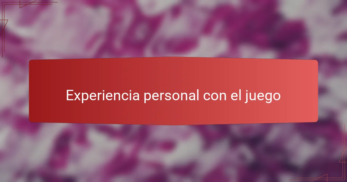Experiencia personal con el juego
