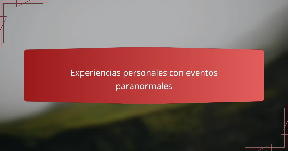 Experiencias personales con eventos paranormales