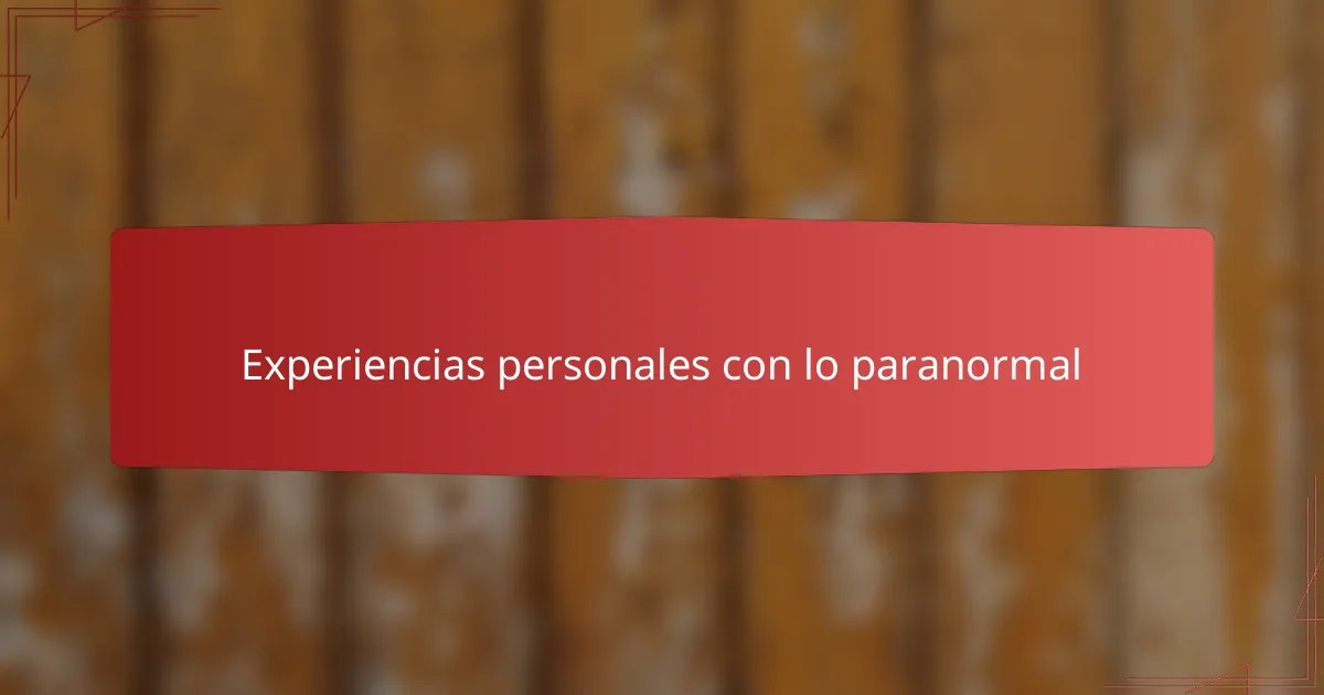 Experiencias personales con lo paranormal