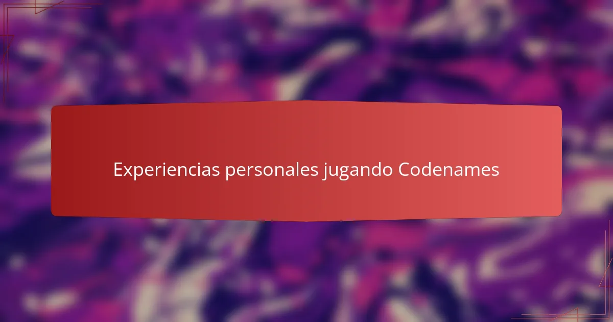 Experiencias personales jugando Codenames