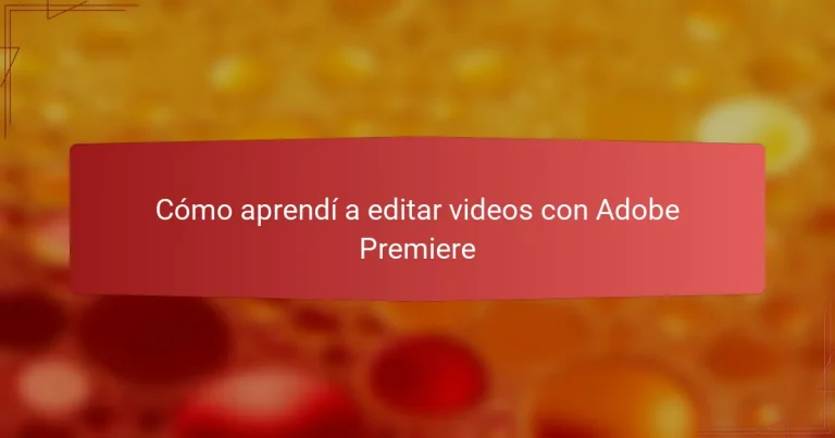 Cómo aprendí a editar videos con Adobe Premiere