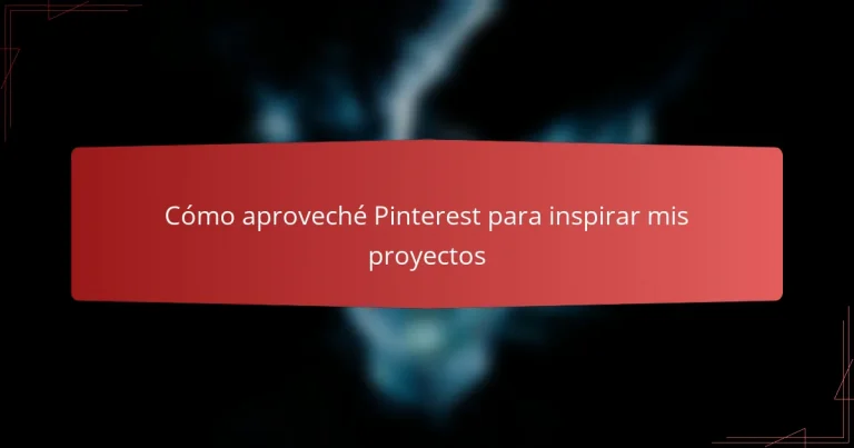 Cómo aproveché Pinterest para inspirar mis proyectos
