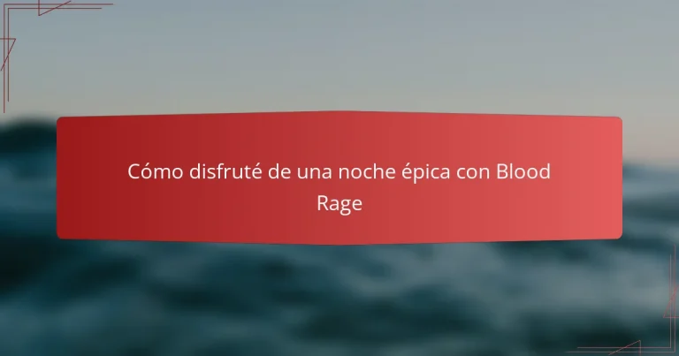 Cómo disfruté de una noche épica con Blood Rage