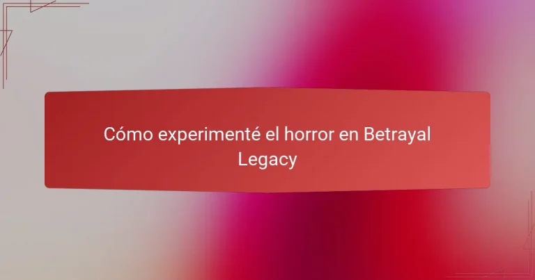Cómo experimenté el horror en Betrayal Legacy