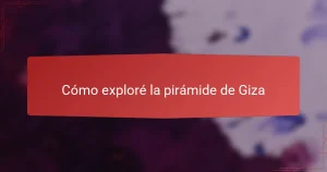 Cómo exploré la pirámide de Giza