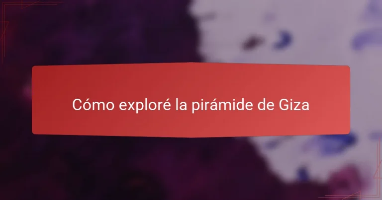 Cómo exploré la pirámide de Giza
