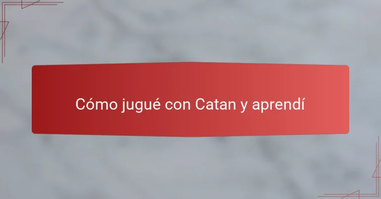 Cómo jugué con Catan y aprendí