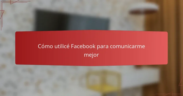 Cómo utilicé Facebook para comunicarme mejor