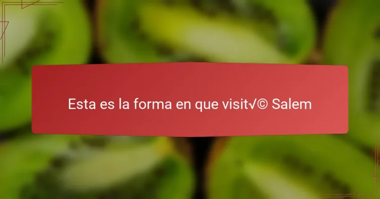 Esta es la forma en que visité Salem