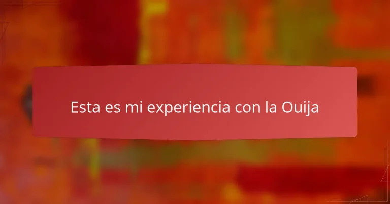 Esta es mi experiencia con la Ouija
