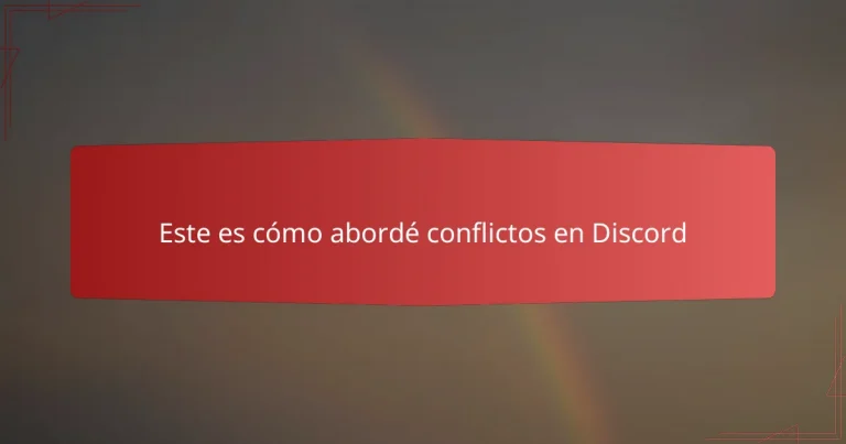 Este es cómo abordé conflictos en Discord