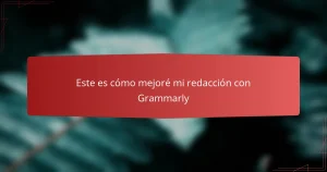 Este es cómo mejoré mi redacción con Grammarly