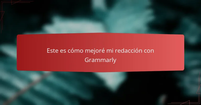 Este es cómo mejoré mi redacción con Grammarly