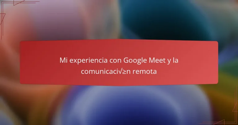 Mi experiencia con Google Meet y la comunicación remota