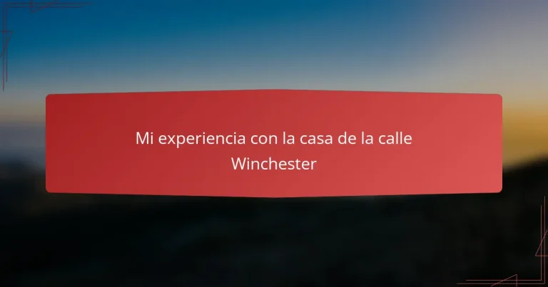 Mi experiencia con la casa de la calle Winchester