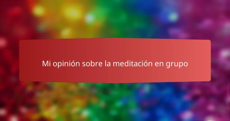 Mi opinión sobre la meditación en grupo