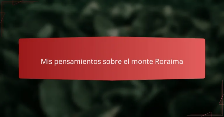 Mis pensamientos sobre el monte Roraima