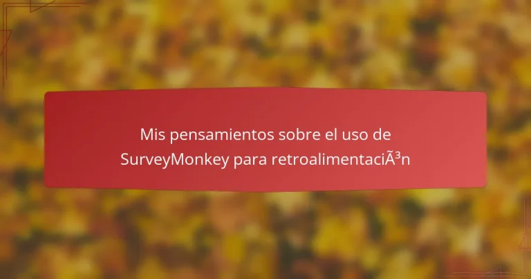 Mis pensamientos sobre el uso de SurveyMonkey para retroalimentación