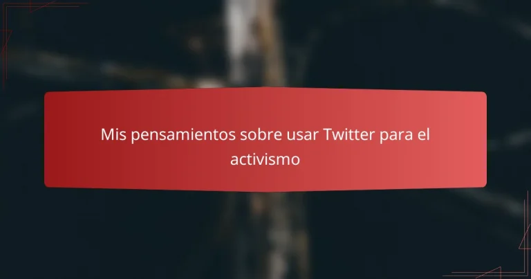Mis pensamientos sobre usar Twitter para el activismo